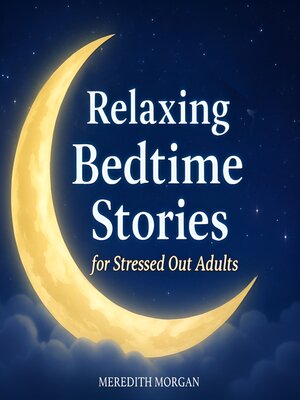cover image of Relaxing Bedtime Stories for Stressed Out Adults